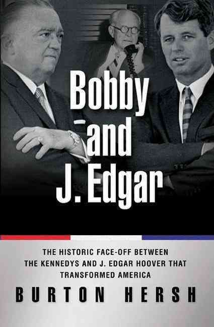 Bobby and J. Edgar By Burton Hersh 9780465006076 (Paperback)