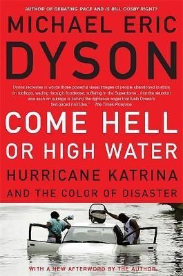 Come Hell or High Water: Hurricane Katrina and the Color of Disaster