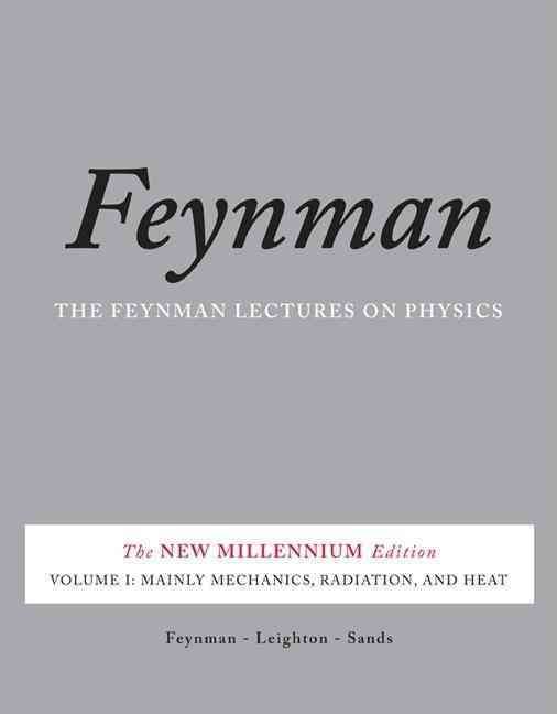 The Feynman Lectures on Physics. Volume 1 Mainly Mechanics, Radiation, and Heat