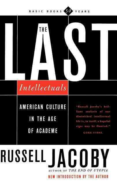 The Last Intellectuals By Russell Jacoby 9780465036257 (Paperback)