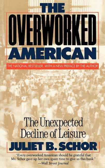 The Overworked American By Juliet B. Schor 9780465054343 (Paperback)