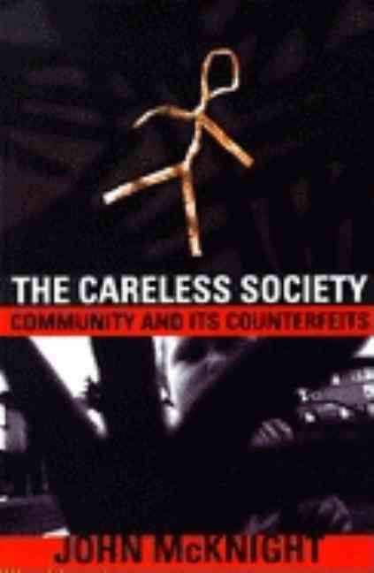 The Careless Society By John McKnight 9780465091263 (Paperback)