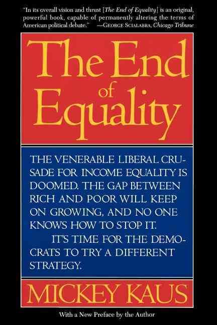 End of Equality By Kaus, Mickey 9780465098293 (Paperback)