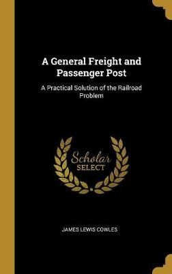 General Freight and Passenger Post By Cowles 9780469000827 (Hardback)