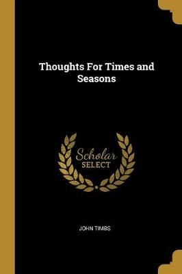 Thoughts For Times and Seasons By John Timbs 9780469010734 (Paperback)