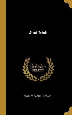 Just Irish By Loomis 9780469082762 (Hardback)