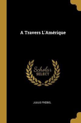 Travers L'Amérique By Froebel 9780469137585 (Paperback)