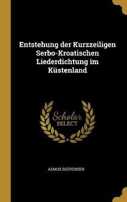 Entstehung der Kurzzeiligen Serbo-Kroatischen Liederdichtung im K?stenland