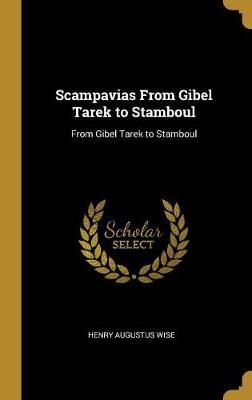 Scampavias From Gibel Tarek to Stamboul By Wise 9780469507425