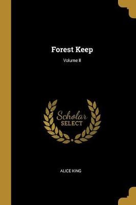 Forest Keep; Volume II By Alice King 9780469578654 (Paperback)