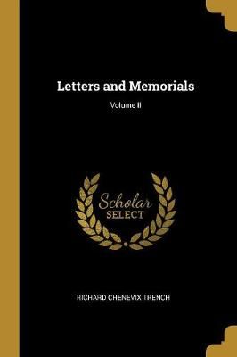 Letters and Memorials; Volume II By Trench 9780469592292 (Paperback)
