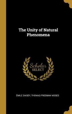 Unity of Natural Phenomena By Saigey 9780469653023 (Hardback)