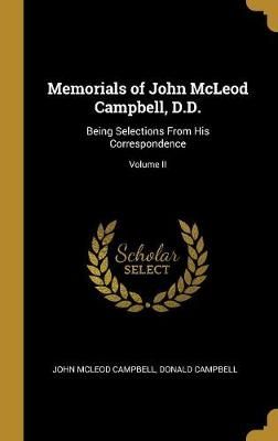 Memorials of John McLeod Campbell, D.D. By McLeod Campbell (Hardback)