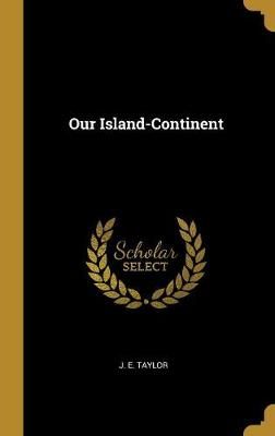 Our Island-Continent By Taylor 9780469782174 (Hardback)