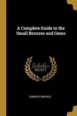 Complete Guide to the Small Bronzes and Gems By Monaco 9780469809529