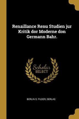 Renaillance Renu Studien jur Kritik dor Moderne don Germann Bahr.