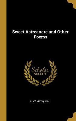 Sweet Astreanere and Other Poems By Quinn 9780469897762 (Hardback)