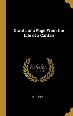 Granta or a Page From the Life of a Cantab By Smith 9780469936324
