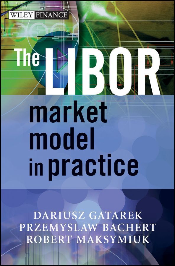 The LIBOR Market Model in Practice 9780470014431 (Hardback)
