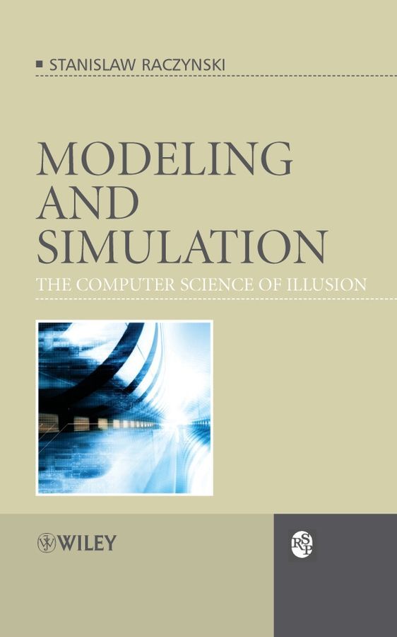 Modeling and Simulation ? The Computer Science of Illusion (Hardback)