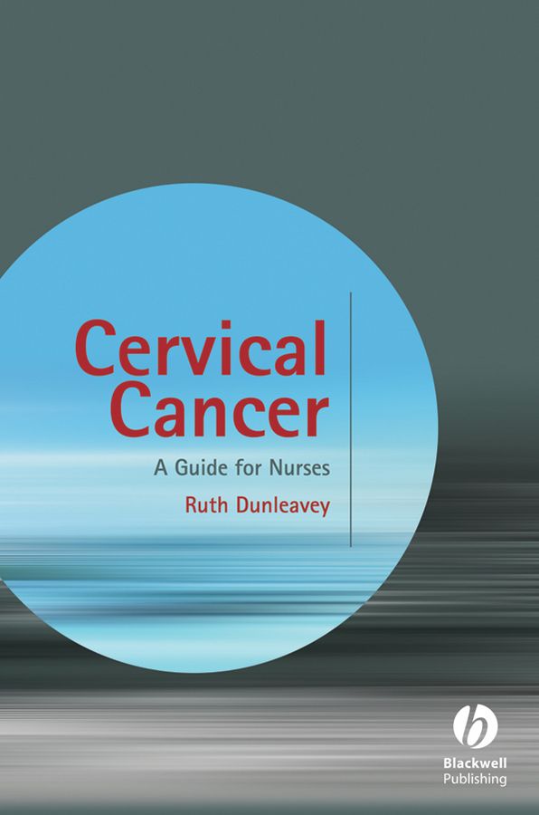Cervical Cancer ? A Guide for Nurses By R Dunleavey 9780470061015