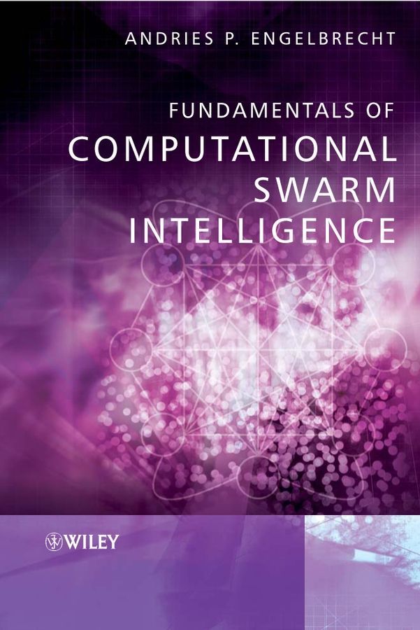 Fundamentals of Computational Swarm Intelligence 9780470091913