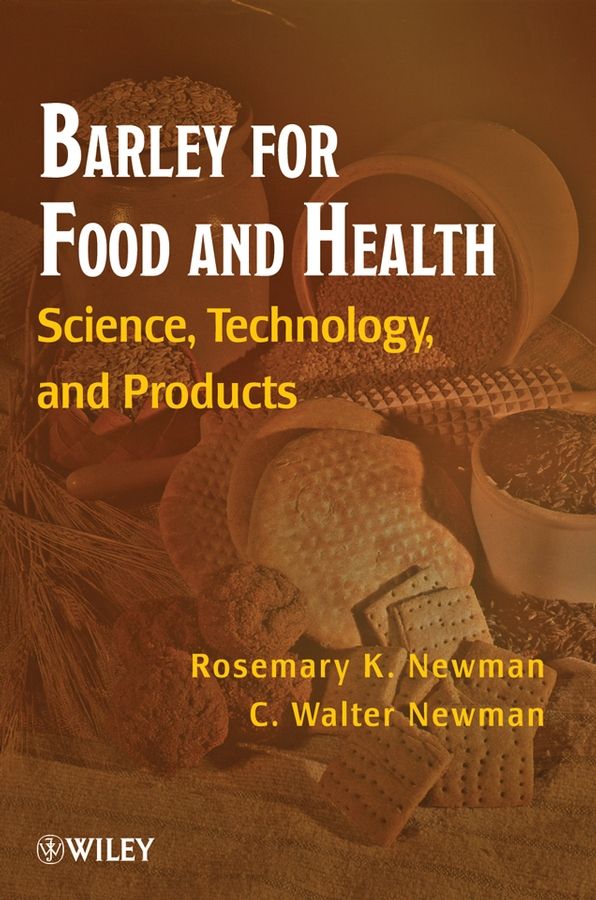 Barley for Food and Health ? Science, Technology, and Products