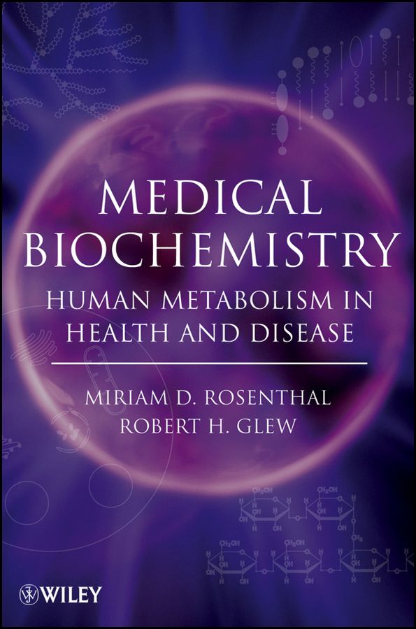Medical Biochemistry By Miriam D. Rosenthal, Robert H. Glew