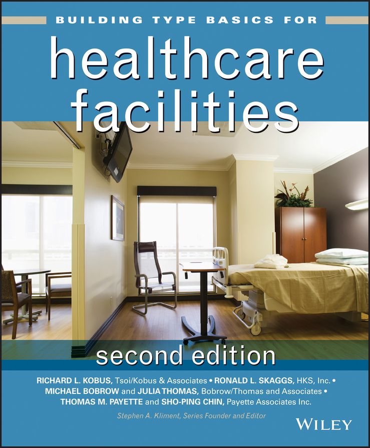 Building Type Basics for Healthcare Facilities By Richard L. Kobus