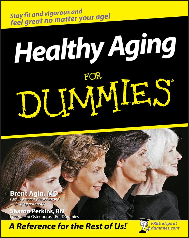 Healthy Aging for Dummies By Brent Agin, Sharon Perkins 9780470149751