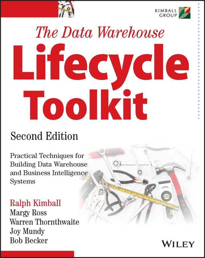 The Data Warehouse Lifecycle Toolkit 2e By R Kimball 9780470149775