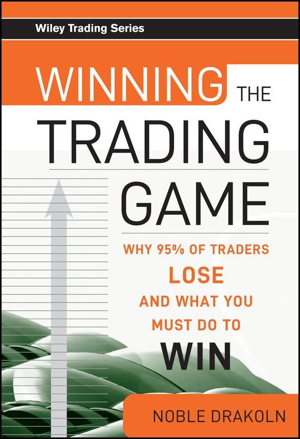 Winning the Trading Game ? Why 95% of Traders Lose and What You Must Do To Win