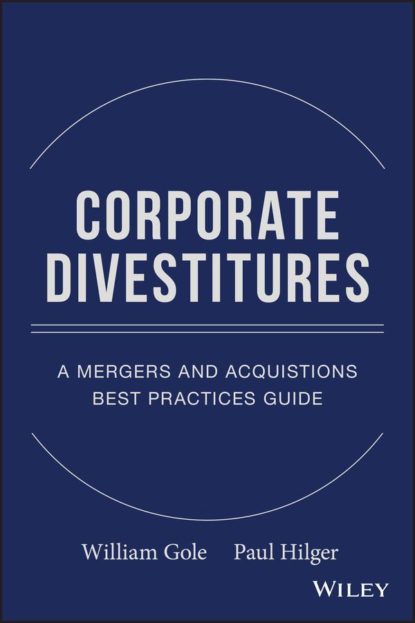 Corporate Divestitures ? A Mergers and Acquisitions Best Practices Guide