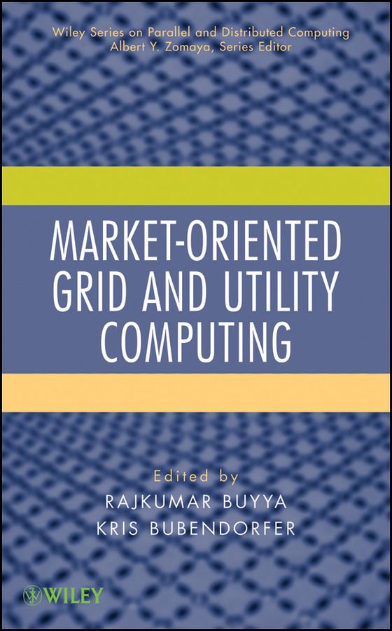 Market?Oriented Grid and Utility Computing By R Buyya 9780470287682