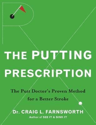 The Putting Prescription By Dr. Craig L. Farnsworth 9780470371015