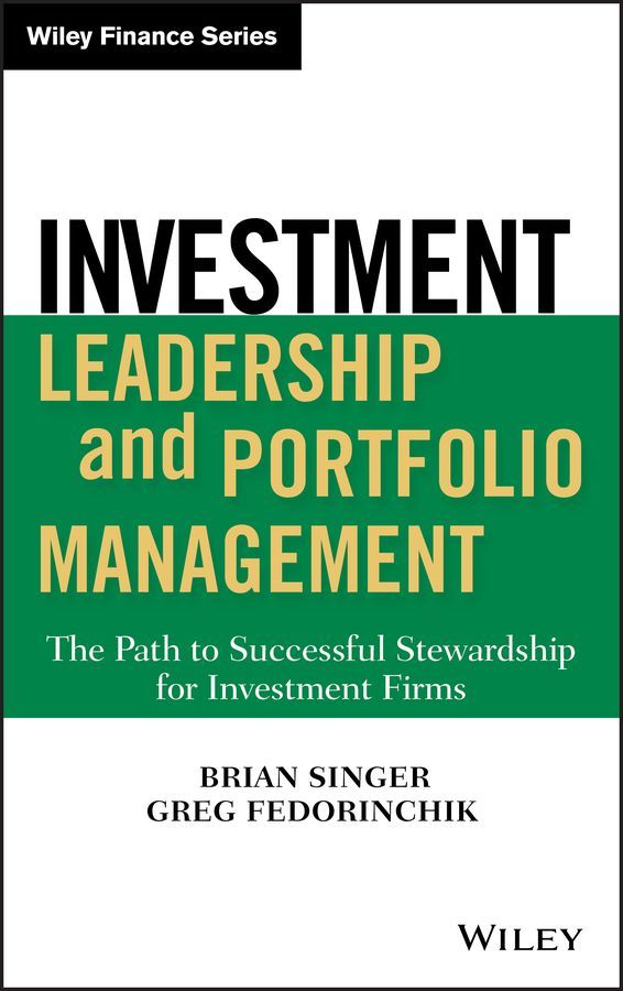Investment Leadership and Portfolio Management ? The Path to Successful Stewardship for Investment Firms