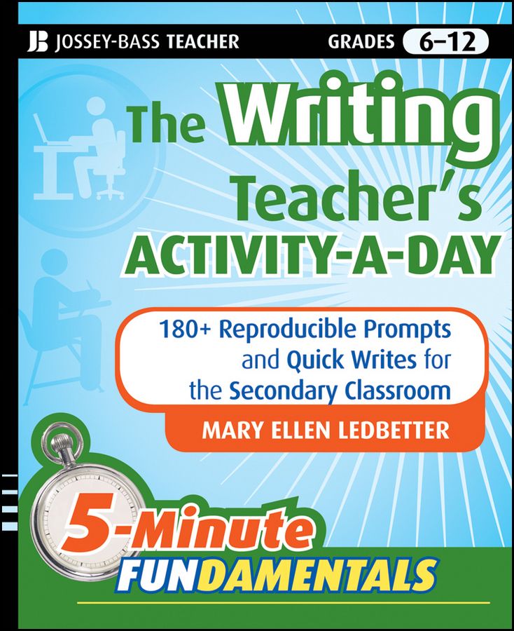 The Writing Teacher?s Activity?a?Day ? 180+ Reproducible Prompts and Quick Writes for the Secondary Classroom