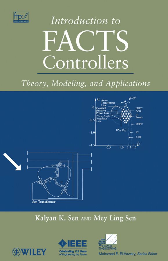 Introduction to FACTS Controllers By Kalyan K. Sen, Mey Ling Sen