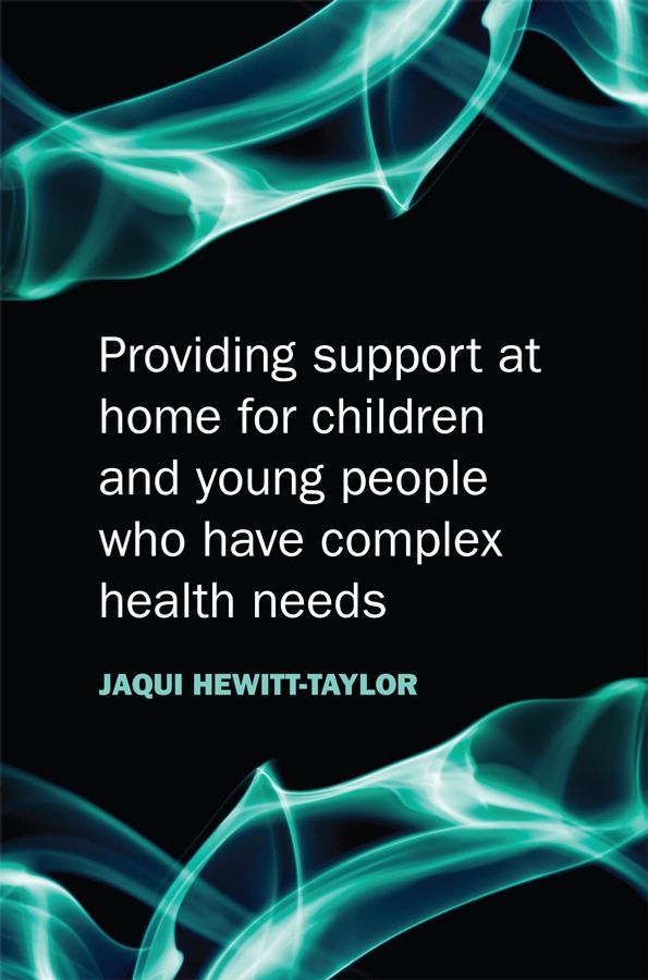 Providing Support at Home for Children and Young People Who Have Complex Health Needs