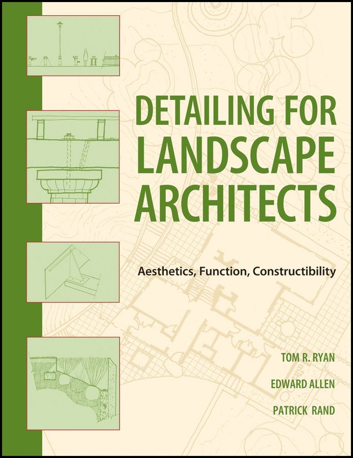 Detailing for Landscape Architects ? Function, Constructibility, Aesthetics, and Sustainability