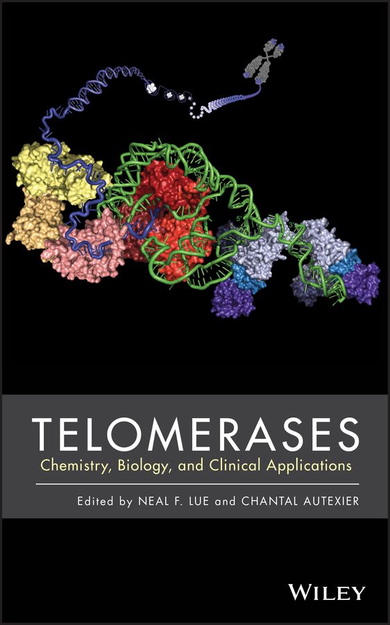 Telomerases ? Chemistry, Biology, and Clinical Applications By N Lue