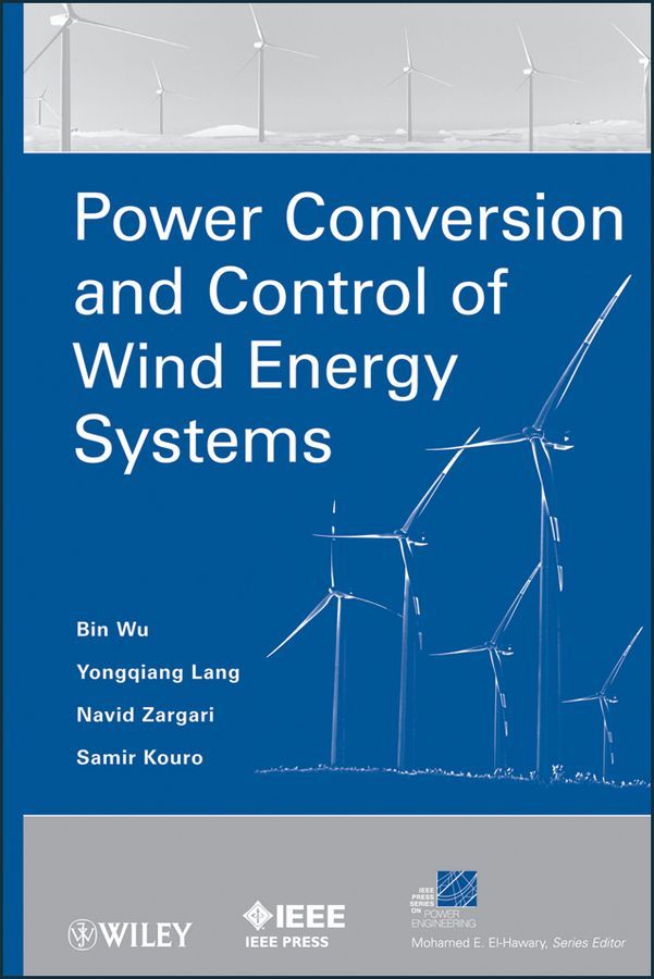 Power Conversion and Control of Wind Energy Systems By B Wu (Hardback)