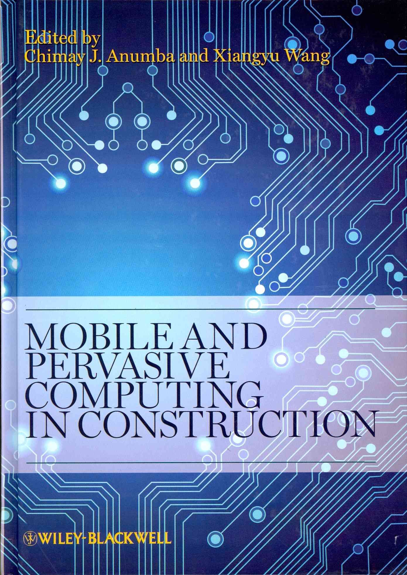 Mobile and Pervasive Computing in Construction By C Anumba (Hardback)