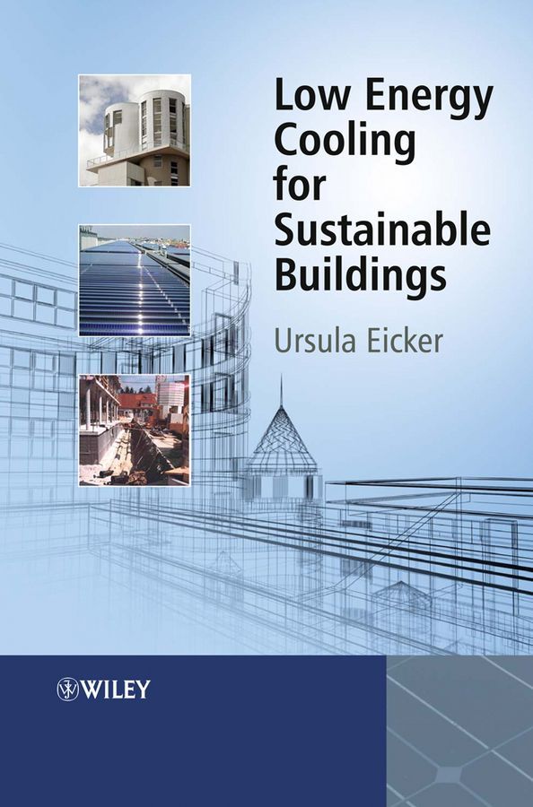 Low Energy Cooling for Sustainable Buildings By Ursula Eicker