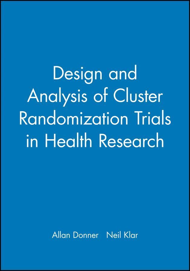 Design and Analysis of Cluster Randomisation Trials By Donner