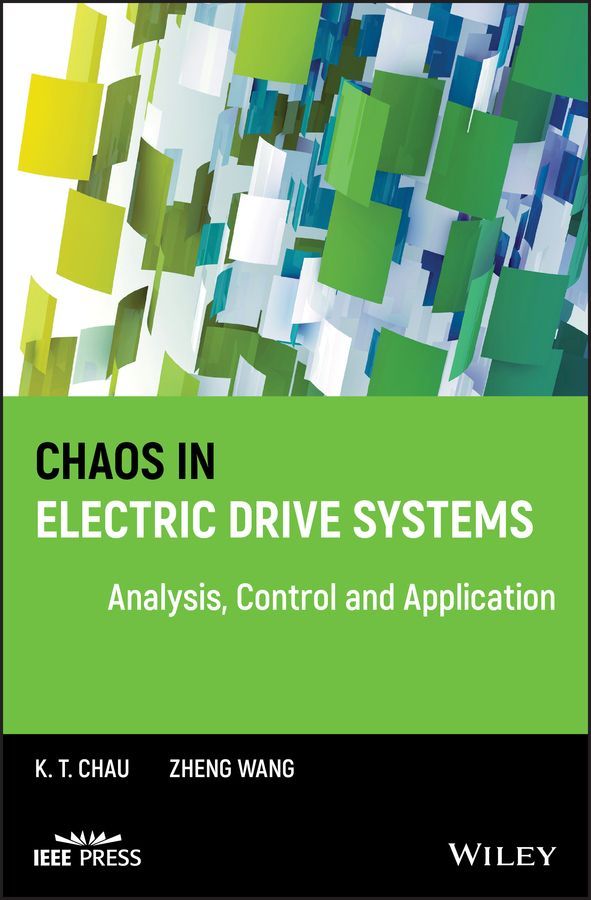 Chaos in Electric Drive Systems By K. T. Chau, Zheng Wang (Hardback)