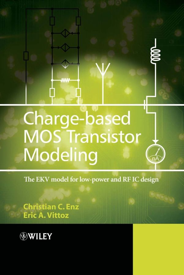 Charge?Based MOS Transistor Modeling ? The EKV Model for Low?Power and RF IC Design