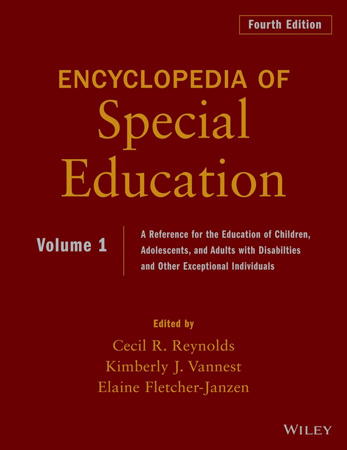 Ency. of Special Edu ? A Ref. for the Educ. of Chi ldren, Adolescents, & Adults with Disabilties & Ot her Exceptional Individuals, 4th Edition, ...