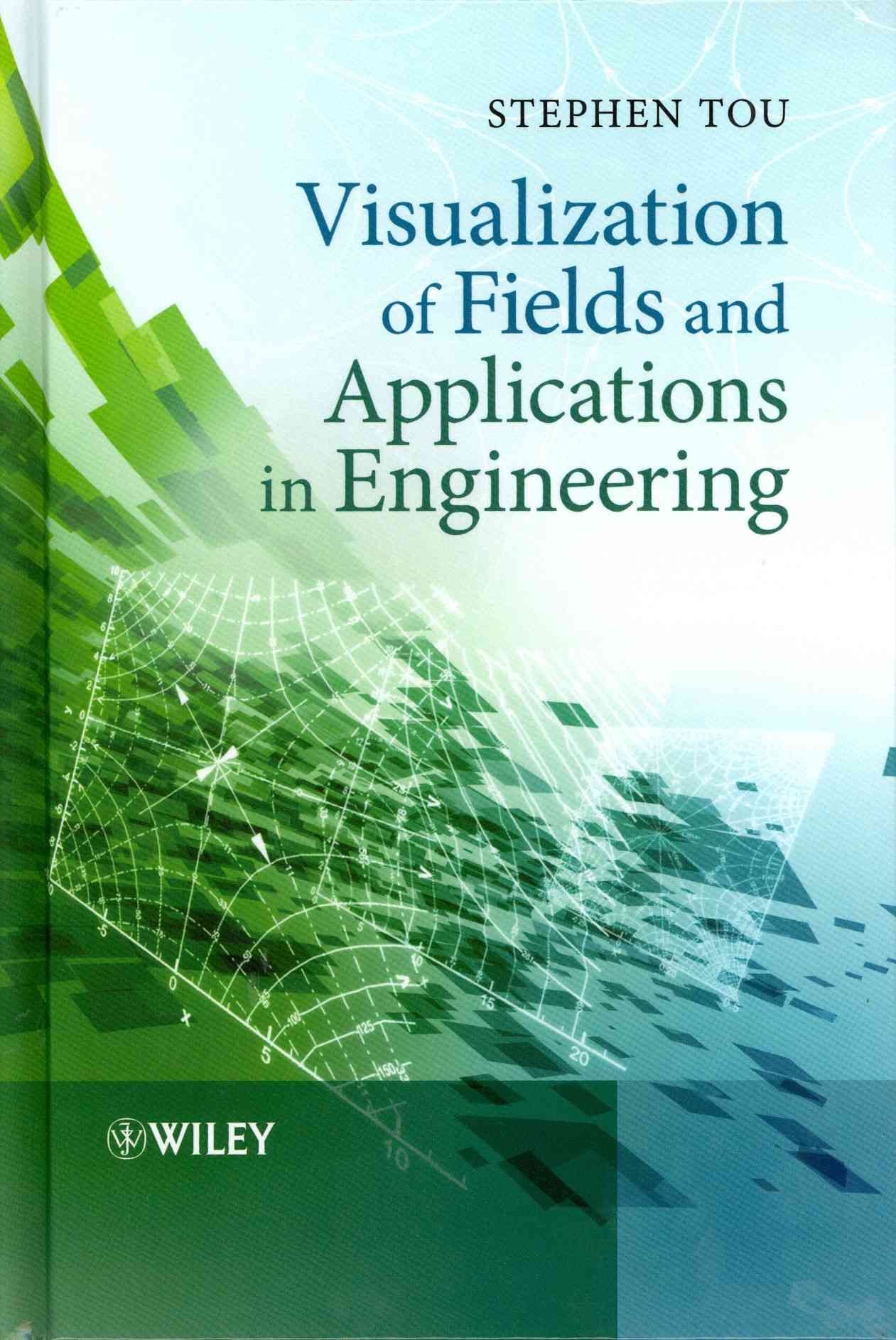 Visualization of Fields and Applications in Engineering By Stephen Tou