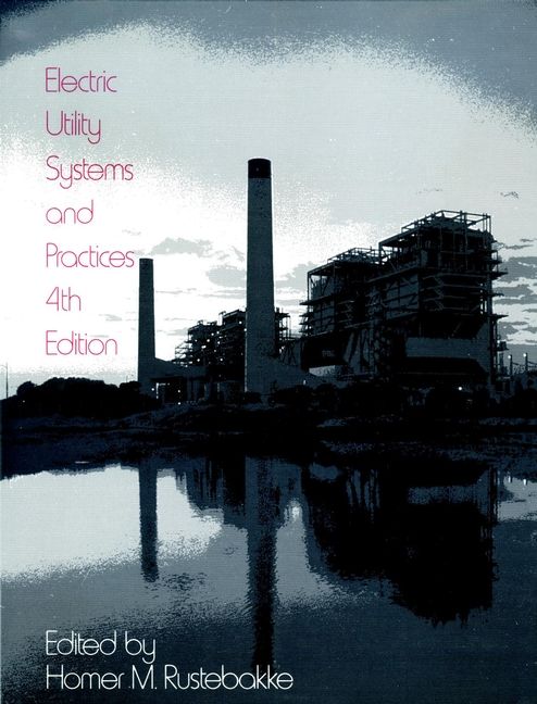 Electric Utility Systems and Practices 4e By HM Rustebakke (Hardback)